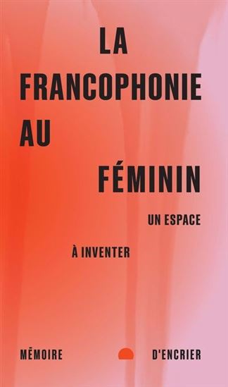 La francophonie au féminin : Un espace Lise Gauvin et Fawzia Zouari