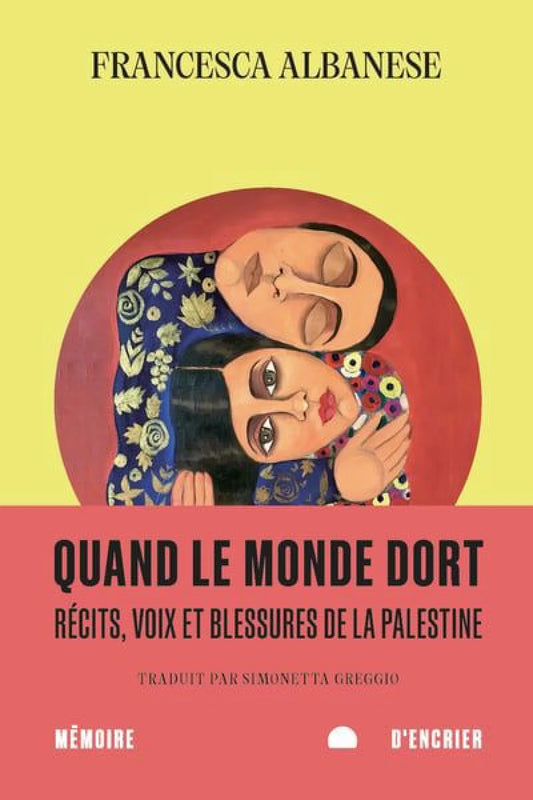 Quand le monde dort - Récits, voix et blessures de la Palestine par Francesca Albanese
