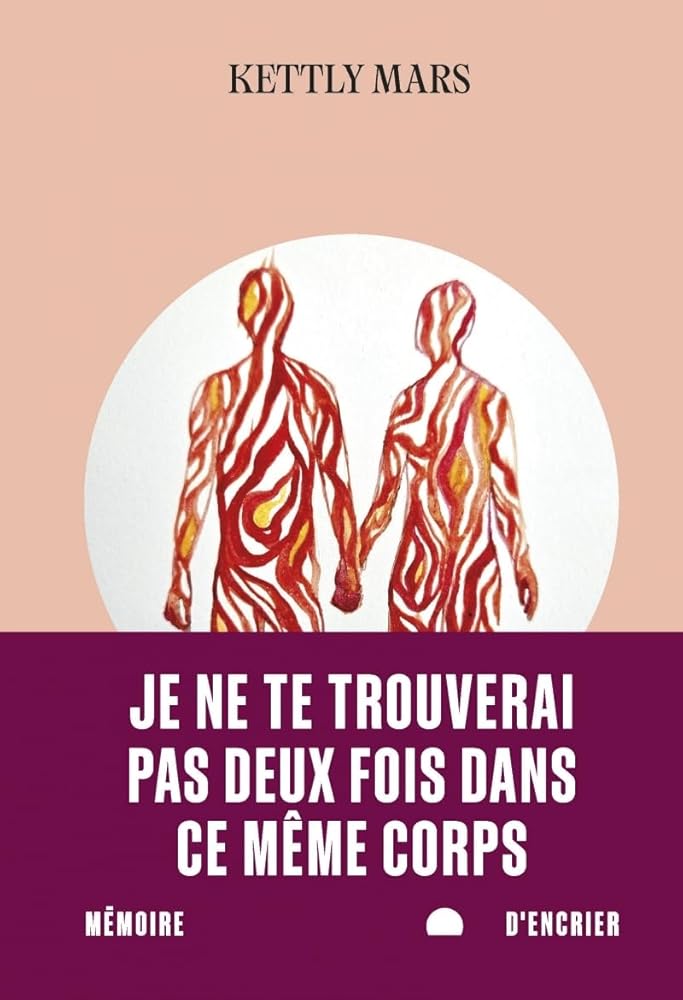 Je ne te trouverai pas deux fois dans ce même corps par Kettly Mars