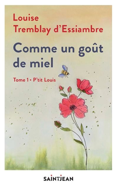 Comme un goût de miel, tome 1 : P'tit Louis par Louise Tremblay-D'Essiambre