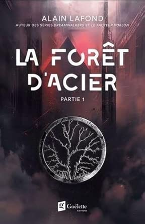 La forêt d'acier, tome 1 par Alain Lafond