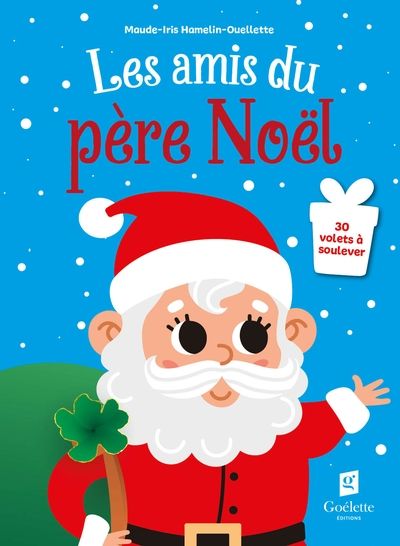 Les amis du père Noël : 30 volets à soulever par Maude-Iris Hamelin-Ouellette