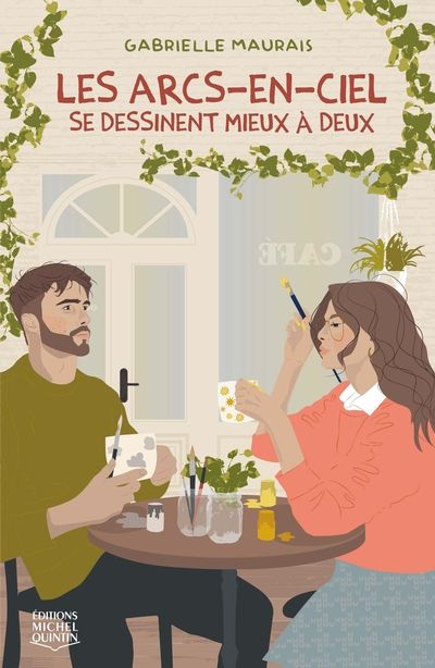 Les arcs-en-ciel se dessinent mieux à deux par Gabrielle Maurais