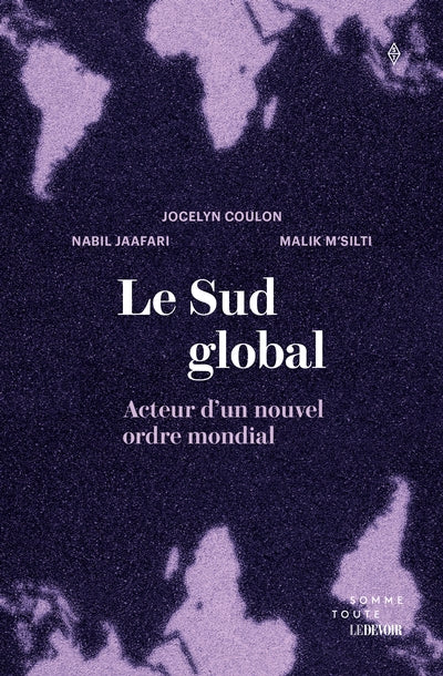Le Sud global : Acteur d'un nouvel ordre mondial par Jocelyn Coulon, Nabil Jaafari, Malik M'Silti