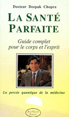 La santé parfaite : Guide complet pour le corps et l'esprit livre Deepak Chopra