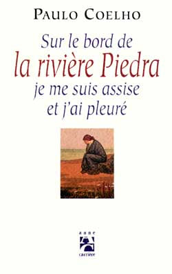 Sur le bord de la rivière Piedra, je me suis assise et j'ai pleuré livre Paulo Coelho