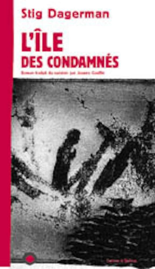 L'île des condamnés ; L'écrivain et la conscience livre Stig Dagerman