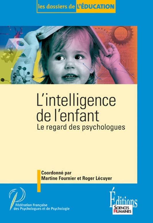 L'Intelligence de l'enfant : Le regard des psychologues livre