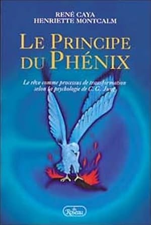 Le principe du phénix livre René Caya
