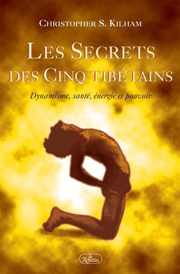 Les secrets des cinq tibétains par Christopher S. Kilham