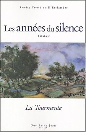 Les années du silence, tome 1 : La tourmente livre Louise Tremblay-D'Essiambre