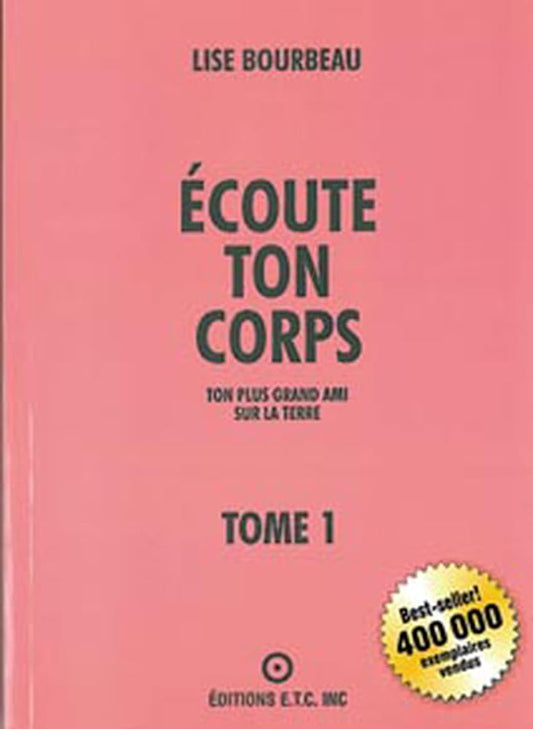 Écoute ton corps, tome 1 : Ton plus grand ami sur la terre livre Lise Bourbeau