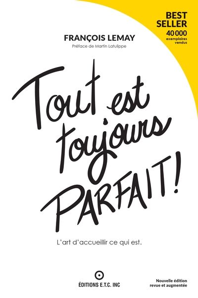 Tout est toujours parfait ! : L'art d'accueillir ce qui est par François Lemay