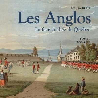 Les Anglos : La face cachée du Québec, tome 1 Louisa Blair