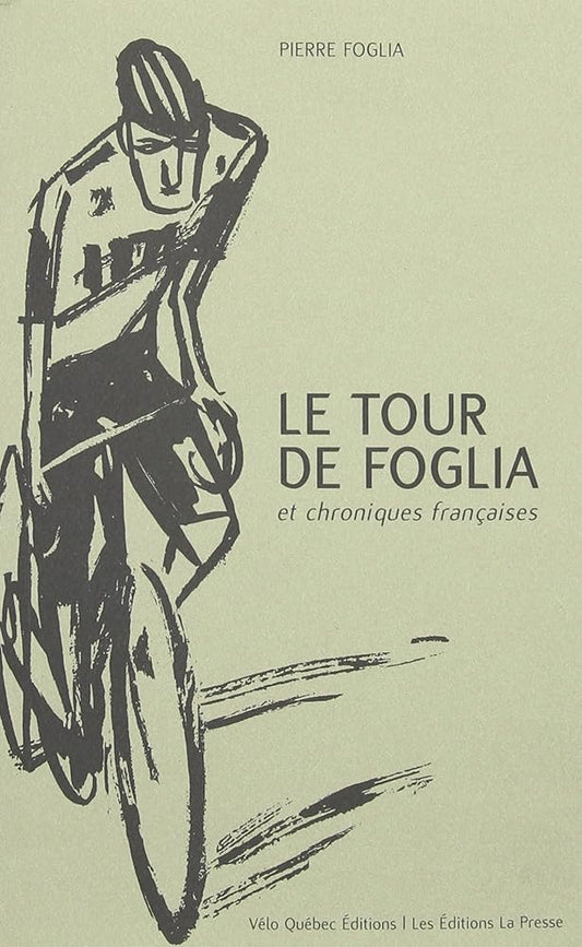 Le tour de Foglia et chroniques françaises par Pierre Foglia