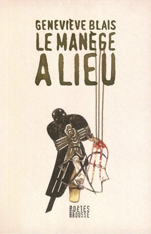 Le manège a lieu  Geneviève Blais 