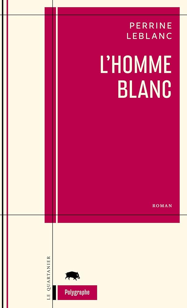 L'homme blanc Perrine Leblanc livre