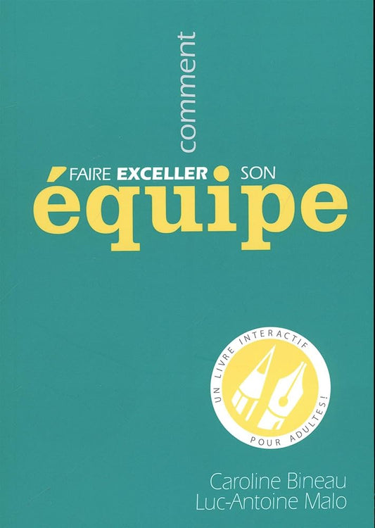 Faire exceller son équipe Caroline Bineau et Luc-Antoine Malo