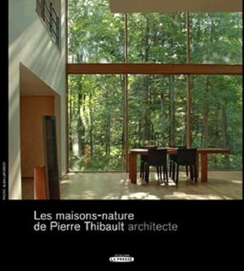 Les maisons-nature de Pierre Thibault, architecte