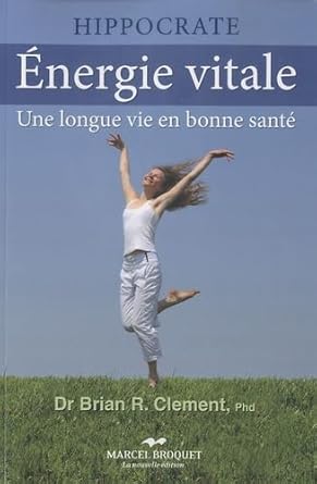 Énergie vitale : Une longue vie en bonne santé livre Brian R. Clement