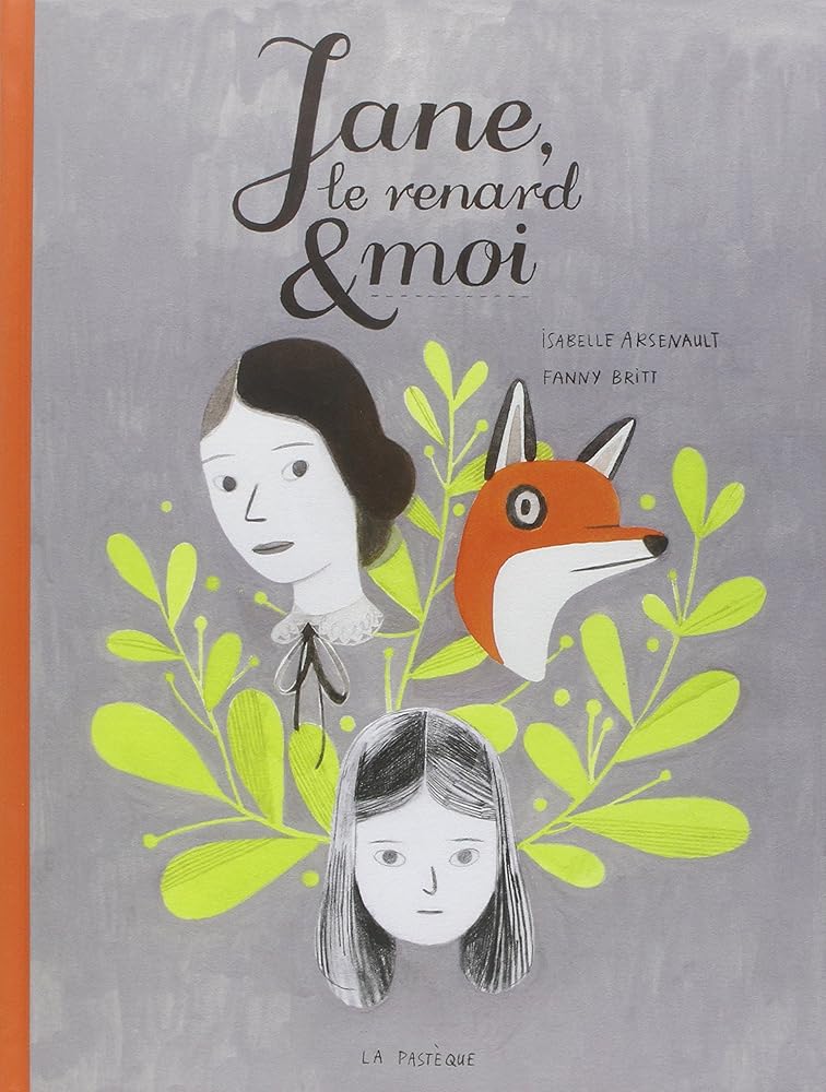 Jane, le renard et moi par  Fanny Britt  et Isabelle Arsenault