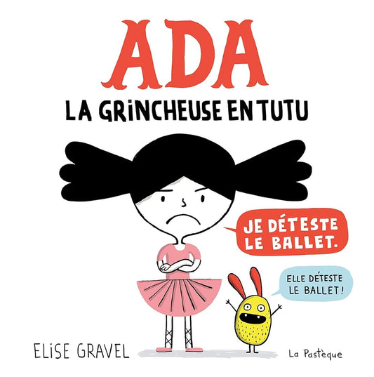 Ada, la grincheuse en tutu par Élise Gravel