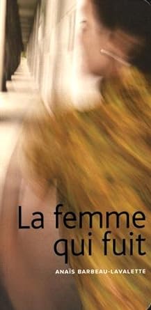 La femme qui fuit Anaïs Barbeau-Lavalette