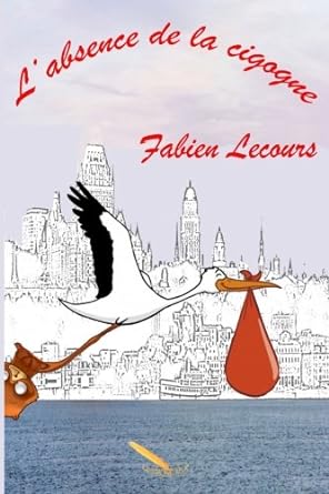 L'absence de la cigogne livre Fabien Lecours