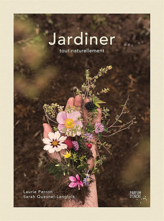 Jardiner tout naturellement Laurie Perron Sarah Quesnel-Langlois