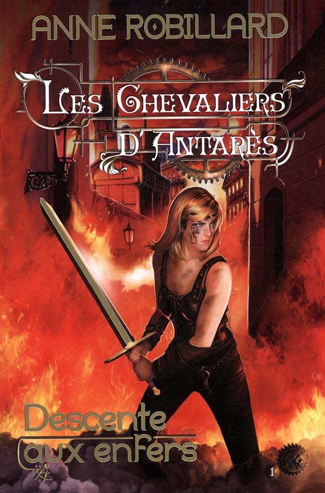 Les Chevaliers d'Antarès, tome 1 : Descente aux enfers par Anne Robillard
