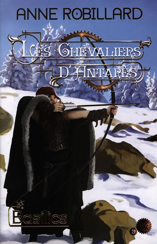 Les Chevaliers d'Antarès, tome 2 : Basilics par Anne Robillard