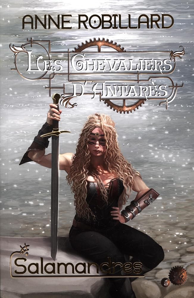 Les Chevaliers d'Antarès, tome 5 : Salamandres par Anne Robillard