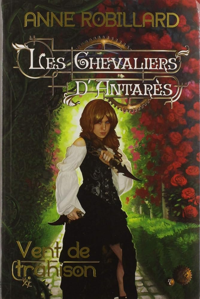 Les Chevaliers d'Antarès, tome 7 : Vent de trahisons par Anne Robillard