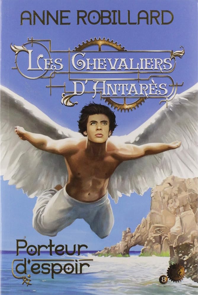 Les Chevaliers d'Antarès, tome 8 : Porteurs d'espoir par Anne Robillard