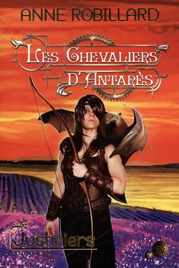 Les Chevaliers d'Antarès, tome 9 : Justiciers par Anne Robillard