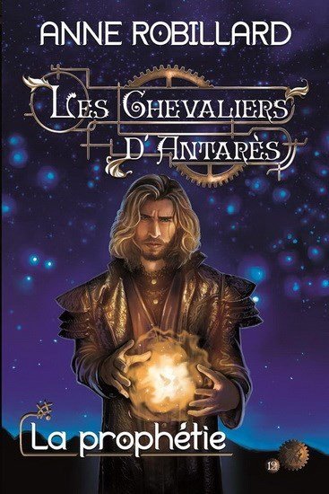 Les Chevaliers d'Antarès, tome 12 : La Prophétie par Anne Robillard
