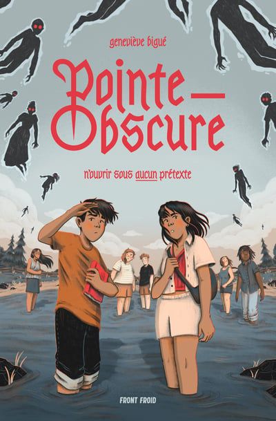Pointe-Obscure : N'ouvrir sous aucun prétexte par Geneviève Bigué