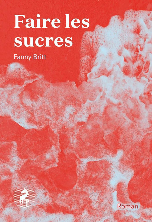 Faire les sucres par Fanny Britt