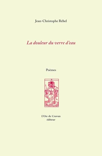 La douleur du verre d'eau Jean-Christophe Réhel