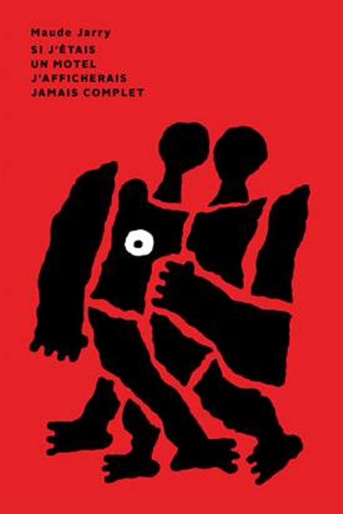 Si j'étais un motel j'afficherais jamais complet par Maude Jarry
