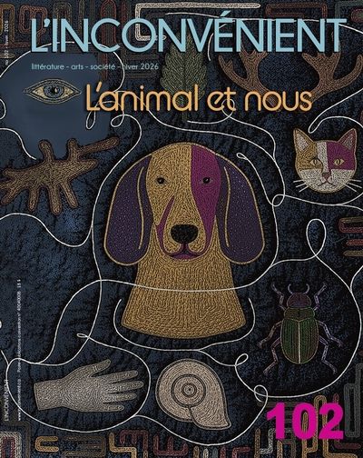 L'Inconvénient, no. 102 : L'animal et nous par Collectif, Alain Roy