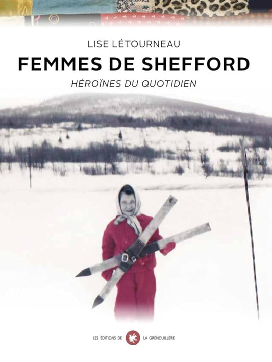 Femmes de Shefford : Héroïnes du quotidien livre Lise Létourneau