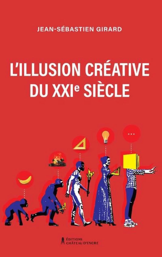 L'Illusion créative du XXIe siècle par Jean-Sébastien Girard