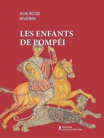 Les enfants de Pompéi par Ava Rose Riverin