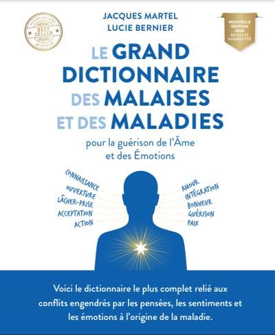 Le grand dictionnaire des malaises et des maladies pour la guérison de l'âme et des émotions par Jacques Martel, Lucie Bernier