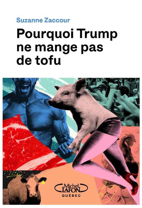 Pourquoi Trump ne mange pas de tofu par Suzanne Zaccour
