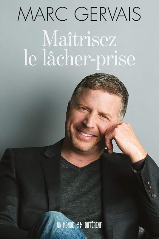 Maîtrisez le lâcher-prise Marc Gervais