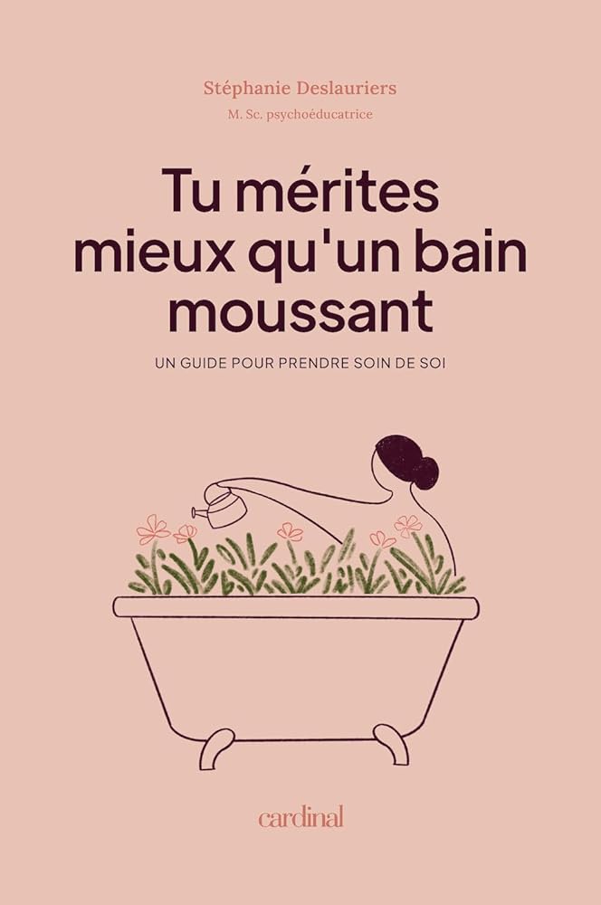 Tu mérites mieux qu'un bain moussant par Stéphanie Deslauriers