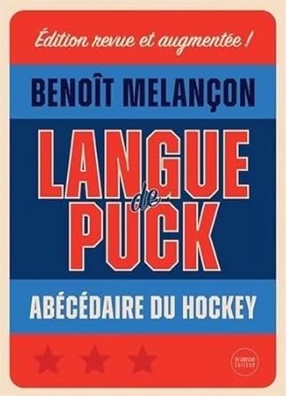 Langue de puck : Abécédaire du hockey Benoît Melançon