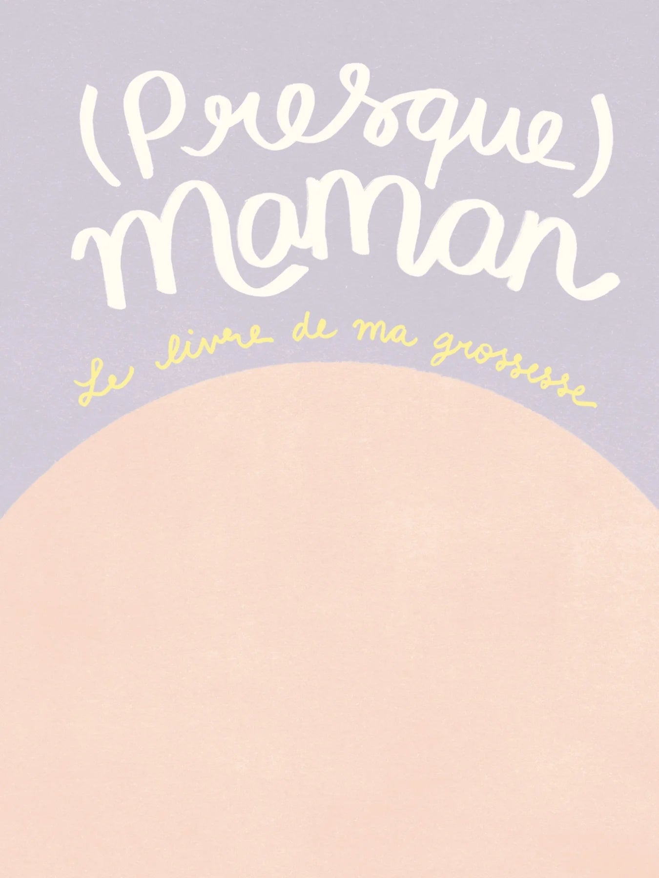 (presque) maman par Geneviève Godbout et Elisabeth Brisset Des Nos